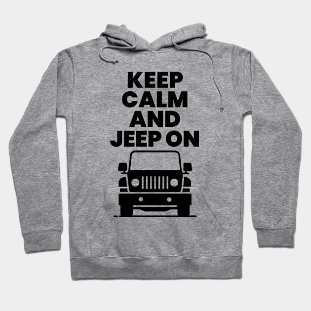 Keep calm and jeep on. Hoodie by mksjr